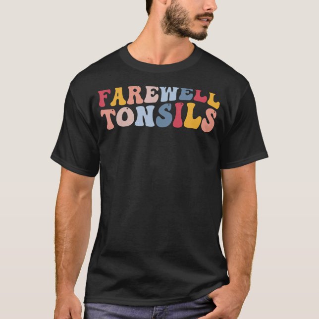 Tonsillitis Tonsillectomy Farewell Tonsils T-Shirt (Front)
