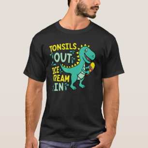 Tonsils Out Ice Cream In Dino Tonsillectomy Tonsil T-Shirt