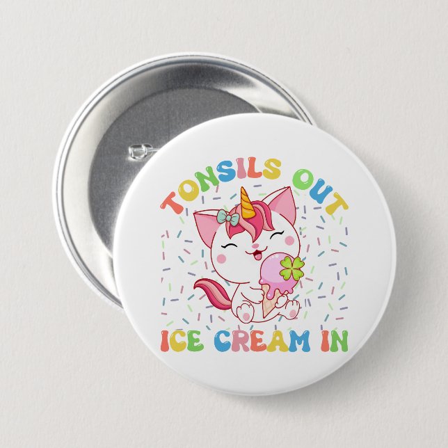 Tonsils Out, Ice Cream In | Unicorn Cat 3 Inch Round Button (Front & Back)