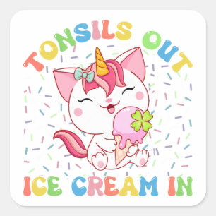 Tonsils Out, Ice Cream In Unicorn Cat Square Sticker