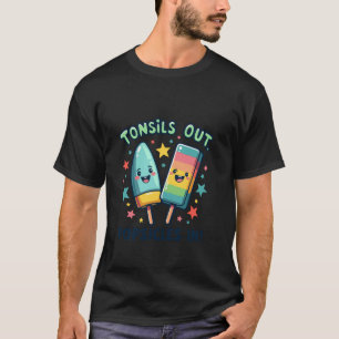 Tonsils Out Popsicles In Funny Tonsil Removal Surg T-Shirt