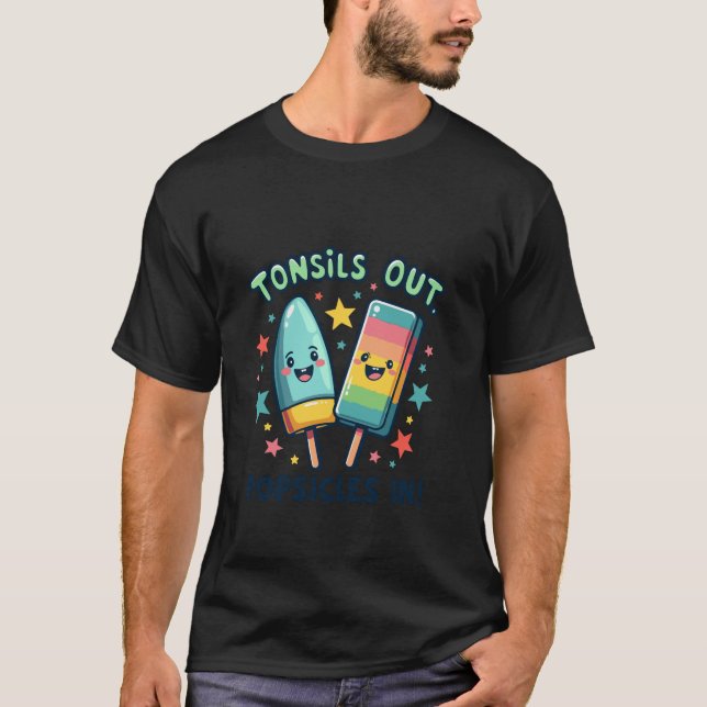 Tonsils Out Popsicles In Funny Tonsil Removal Surg T-Shirt (Front)