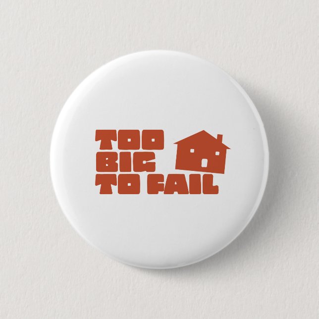 Too Big To Fail 2 Inch Round Button (Front)