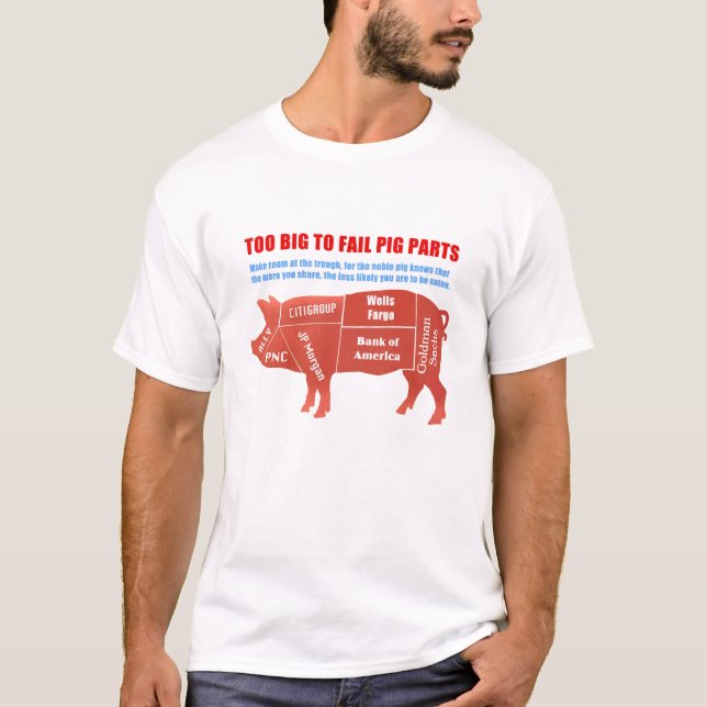 Too Big To fail Pig Parts-White T-Shirt (Front)