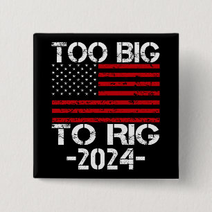Too Big To Rig 2024 Elections 2 Inch Square Button