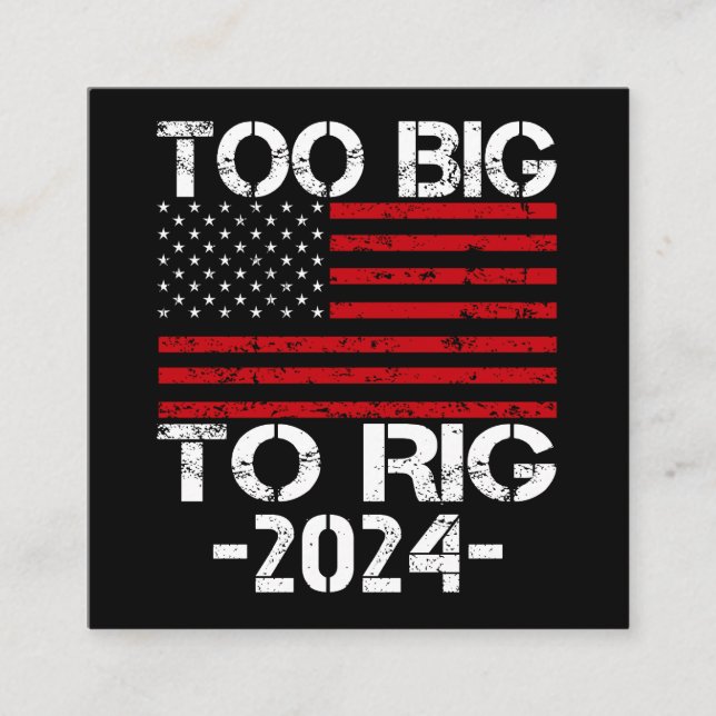 Too Big To Rig 2024 Elections Square Business Card (Front)