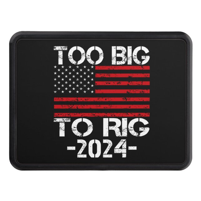 Too Big To Rig 2024 Elections Trailer Hitch Cover (Front)