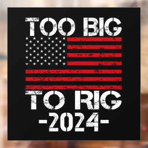Too Big To Rig 2024 Elections Window Cling