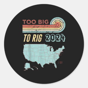 Too Big To Rig Saying Trump 2024 Funny Trump Quote Classic Round Sticker