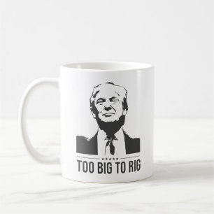 Too Big To Rig Trump 2024 Election Mug