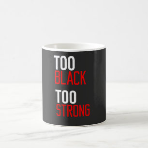 Too Black Too Strong Mug