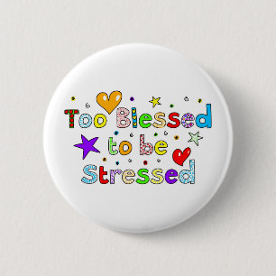 Too Blessed to be Stressed 2 Inch Round Button