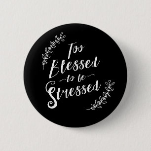 Too Blessed to be Stressed Christian Typography 2 Inch Round Button