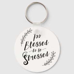 Too Blessed to be Stressed Christian Typography Keychain