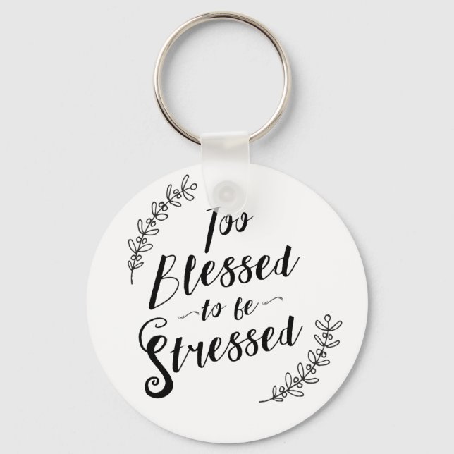 Too Blessed to be Stressed Christian Typography Keychain (Front)
