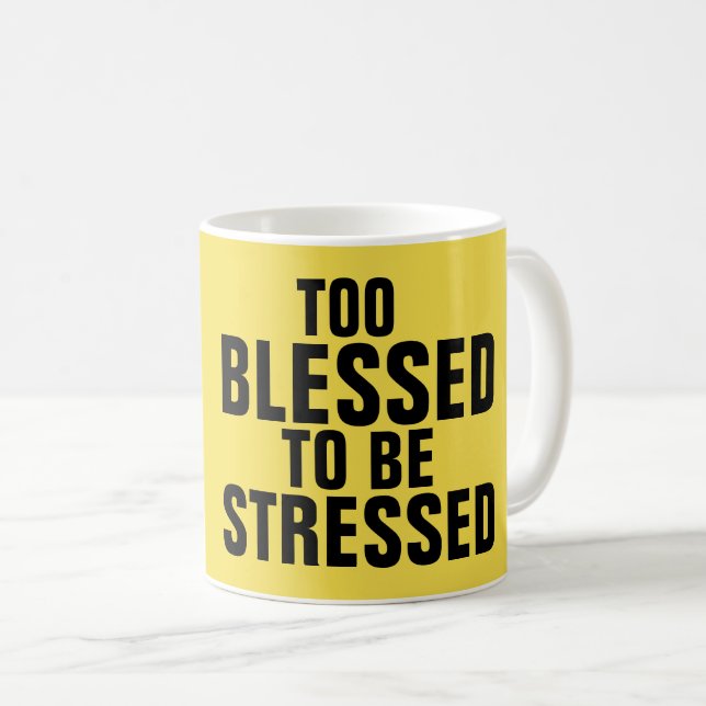 TOO BLESSED TO BE STRESSED coffee mugs (Front Right)
