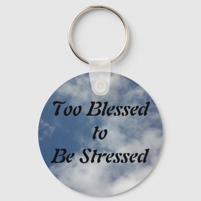 Too Blessed to be Stressed Keychain (Front)