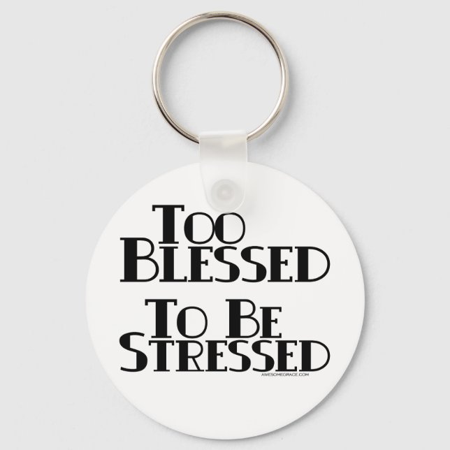 Too Blessed to be Stressed Keychain (Front)