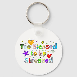 Too Blessed To Be Stressed Keychain