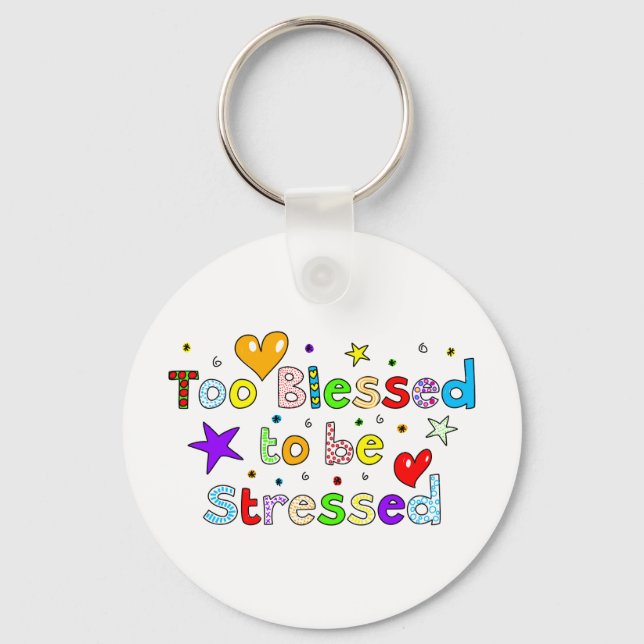 Too Blessed To Be Stressed Keychain (Front)