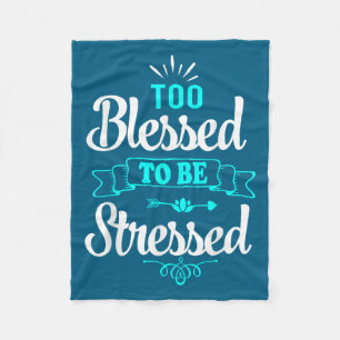 Too Blessed To Be Stressed, Motivation , Yoga Tee Fleece Blanket