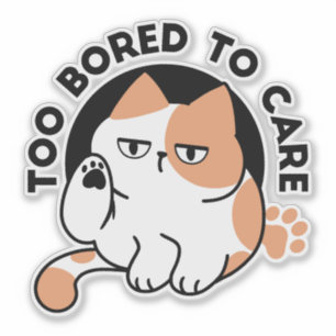 Too Bored to Care – Funny Grumpy Cat Quote