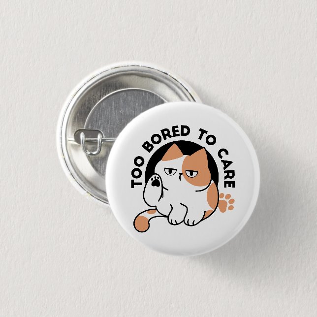 Too Bored to Care – Funny Grumpy Cat Quote 1 Inch Round Button (Front & Back)