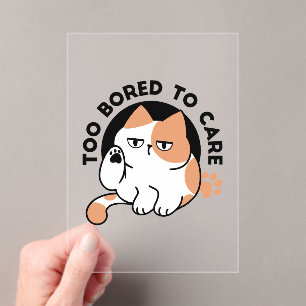 Too Bored to Care – Funny Grumpy Cat Quote Acrylic Invitations