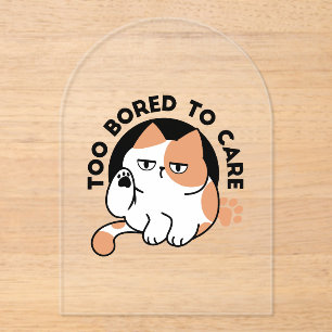 Too Bored to Care – Funny Grumpy Cat Quote Acrylic Invitations