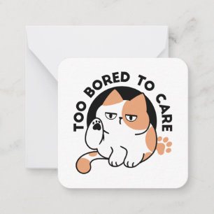 Too Bored to Care – Funny Grumpy Cat Quote Card