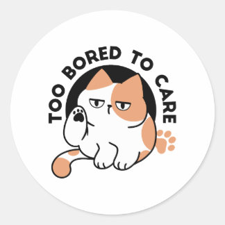 Too Bored to Care – Funny Grumpy Cat Quote Classic Round Sticker