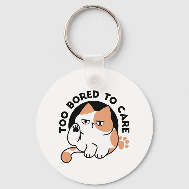 Too Bored to Care – Funny Grumpy Cat Quote Keychain (Front)