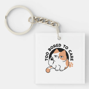 Too Bored to Care – Funny Grumpy Cat Quote Keychain