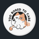 Too Bored to Care – Funny Grumpy Cat Quote Magnet<br><div class="desc">Show off your sarcastic side with this funny cat design featuring a bored kitty and the quote ‘Too Bored to Care.’ Perfect for cat lovers,  meme fans,  and anyone who enjoys grumpy humour. Great for stickers,  t-shirts,  mugs,  and gifts that express your mood with a laugh.</div>