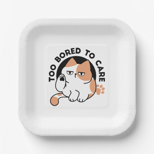 Too Bored to Care – Funny Grumpy Cat Quote Paper Plate (Front)