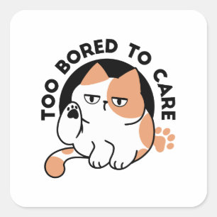 Too Bored to Care – Funny Grumpy Cat Quote Square Sticker