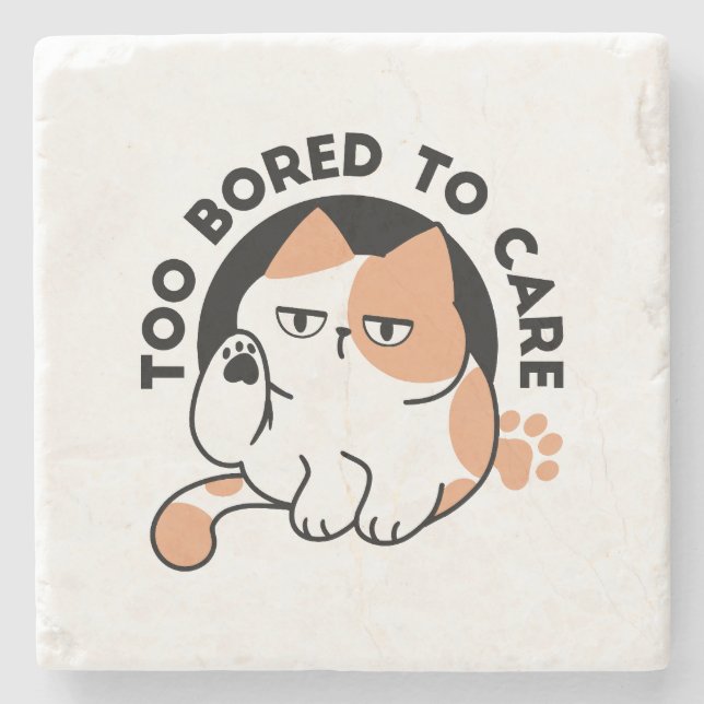 Too Bored to Care – Funny Grumpy Cat Quote Stone Coaster (Front)