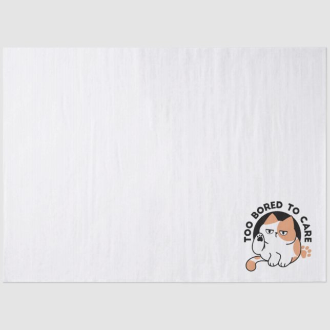 Too Bored to Care – Funny Grumpy Cat Quote Tissue Paper (Front)