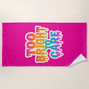 Too Bright to Care – Neon Drip Typography with Bol Beach Towel