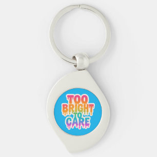 Too Bright to Care – Neon Drip Typography with Bol Keychain
