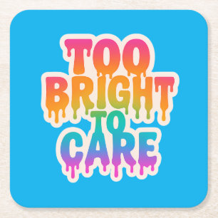 Too Bright to Care – Neon Drip Typography with Bol Square Paper Coaster