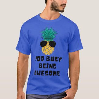 Too Busy Being Awesome T-Shirt