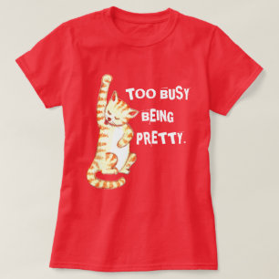 "Too Busy Being Pretty" Funny Cat Quote T-Shirt