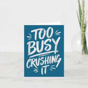 Too Busy Crushing It Successful Motivation Winner Card