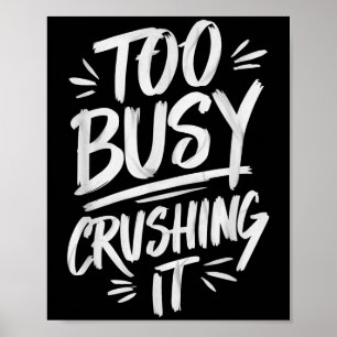 Too Busy Crushing It Successful Motivation Winner Poster