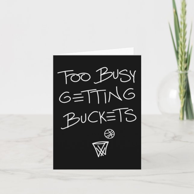Too Busy Getting Buckets Fun Basketball 1 Card (Front)