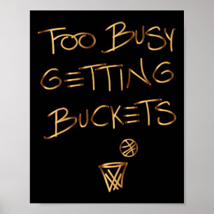 Too Busy Getting Buckets Funny Sketll  Poster