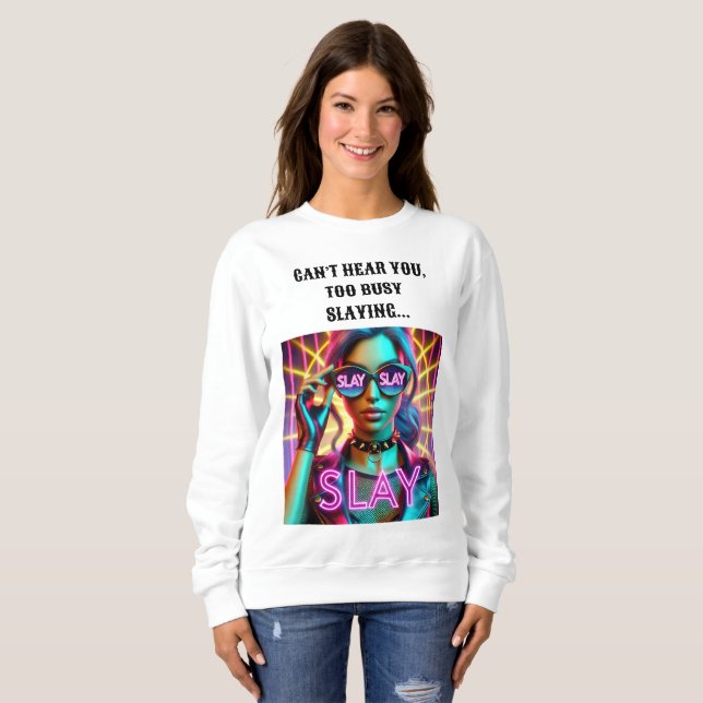 Too Busy Slaying Sweatshirt Design. (Front Full)
