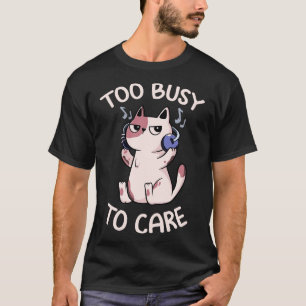 Too Busy to e Antisocial Cat by Tobe Fonseca T-Shirt