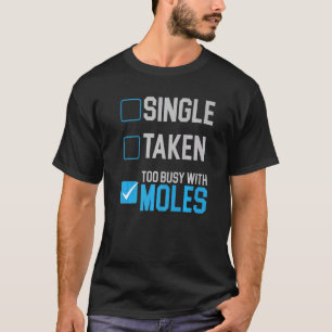 Too Busy With Moles Animal Mole Mole Whisperer T-Shirt